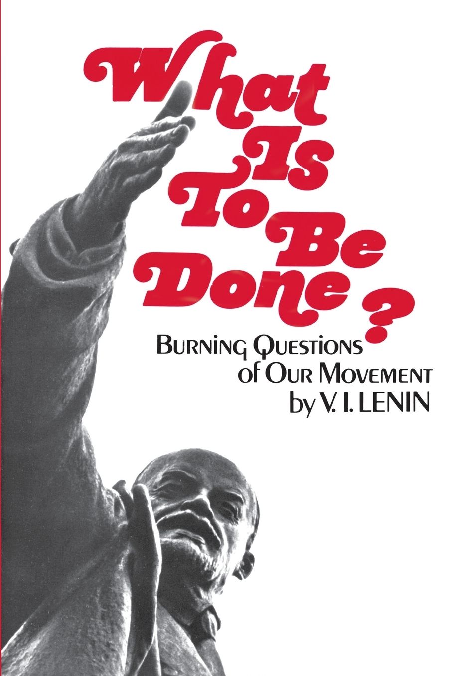 What Is to Be Done?: Burning Questions of Our Movement
