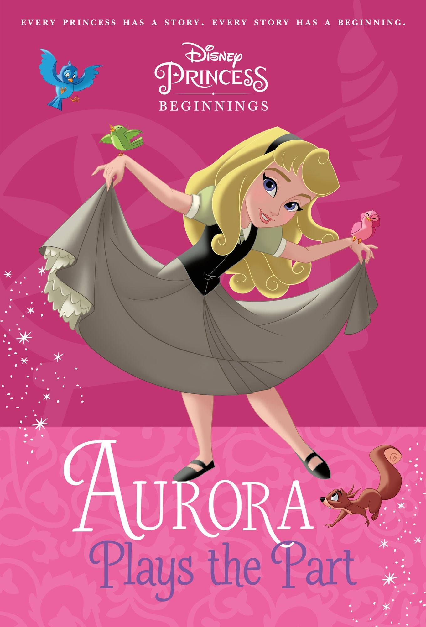 Aurora Plays the Part (Disney Princess Beginnings Series)