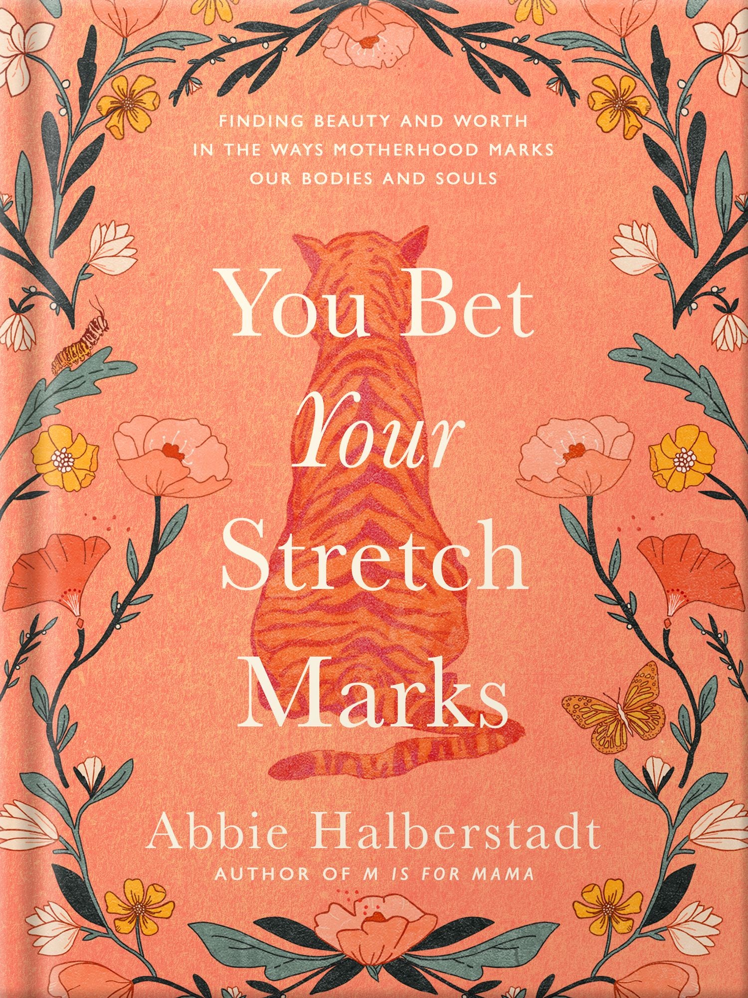 You Bet Your Stretch Marks: Finding Beauty and Worth in the Ways Motherhood Marks Our Bodies and Souls