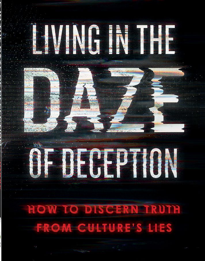 Living in the Daze of Deception: How to Discern Truth from Culture's Lies