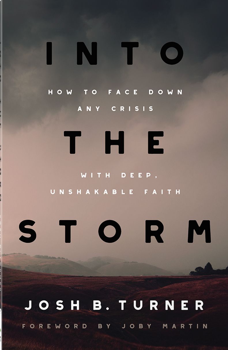 Into the Storm: How to Face Down Any Crisis with Deep, Unshakable Faith