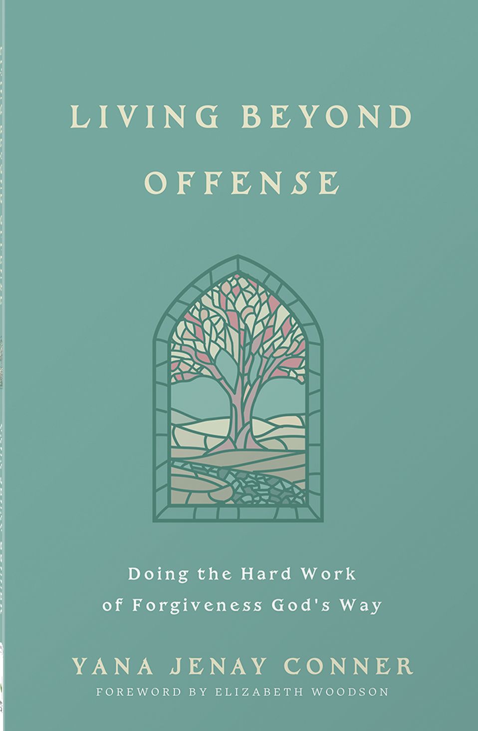 Living Beyond Offense: Doing the Hard Work of Forgiveness God's Way