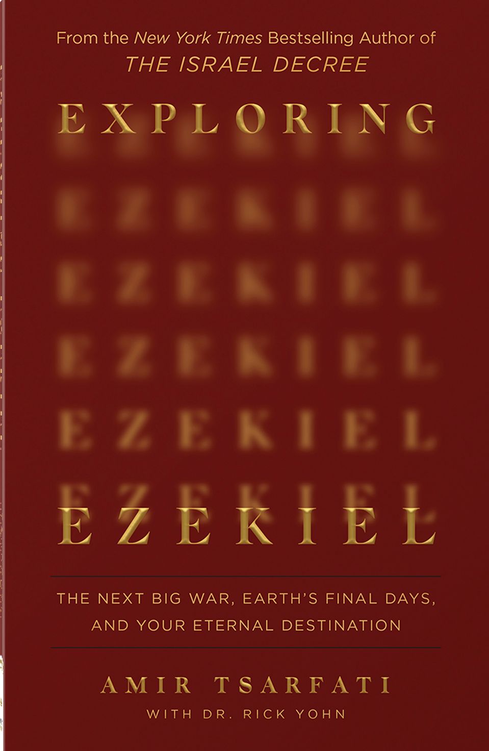 Exploring Ezekiel: The Next Big War, Earth's Final Days, and Your Eternal Destination