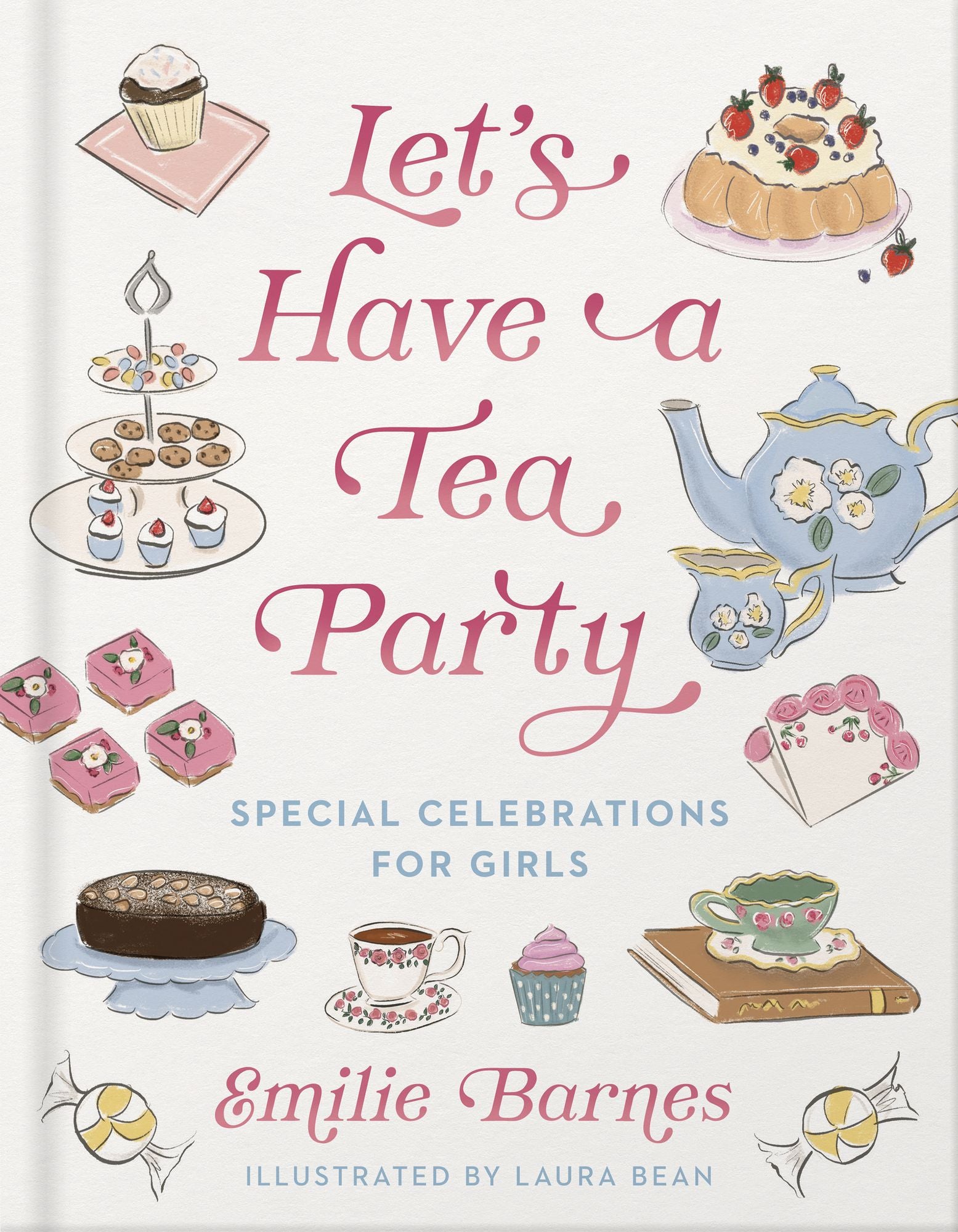 Let's Have a Tea Party: Special Celebrations for Girls