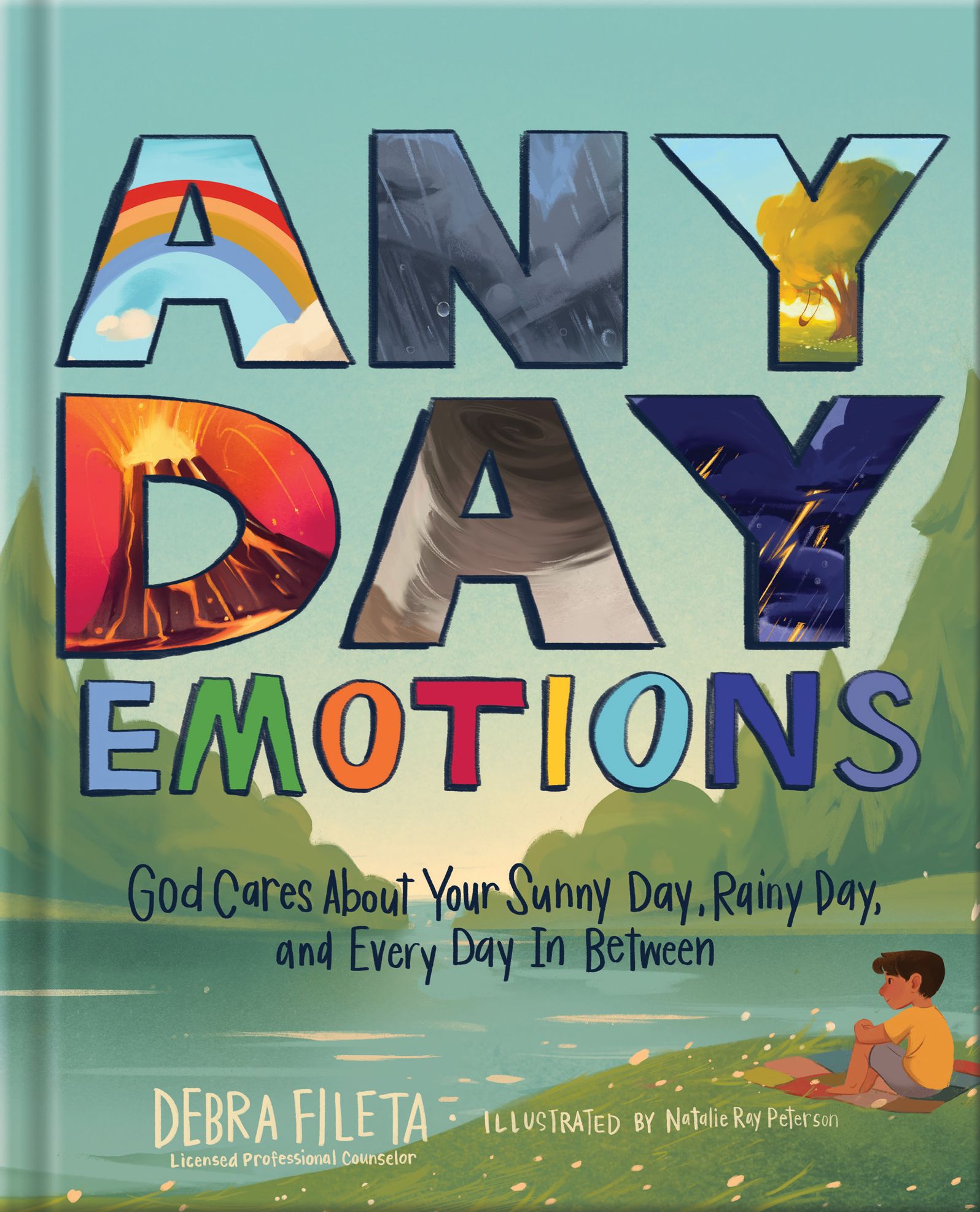 Any Day Emotions: God Cares About Your Sunny Day, Rainy Day, and Every Day In Between