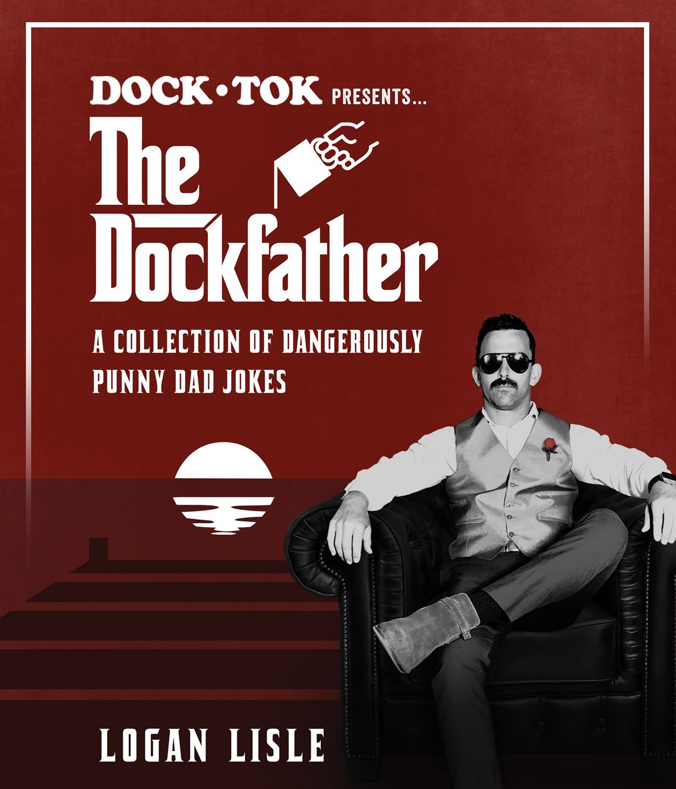 Dock Tok Presents...The Dockfather: A Collection of Dangerously Punny Dad Jokes