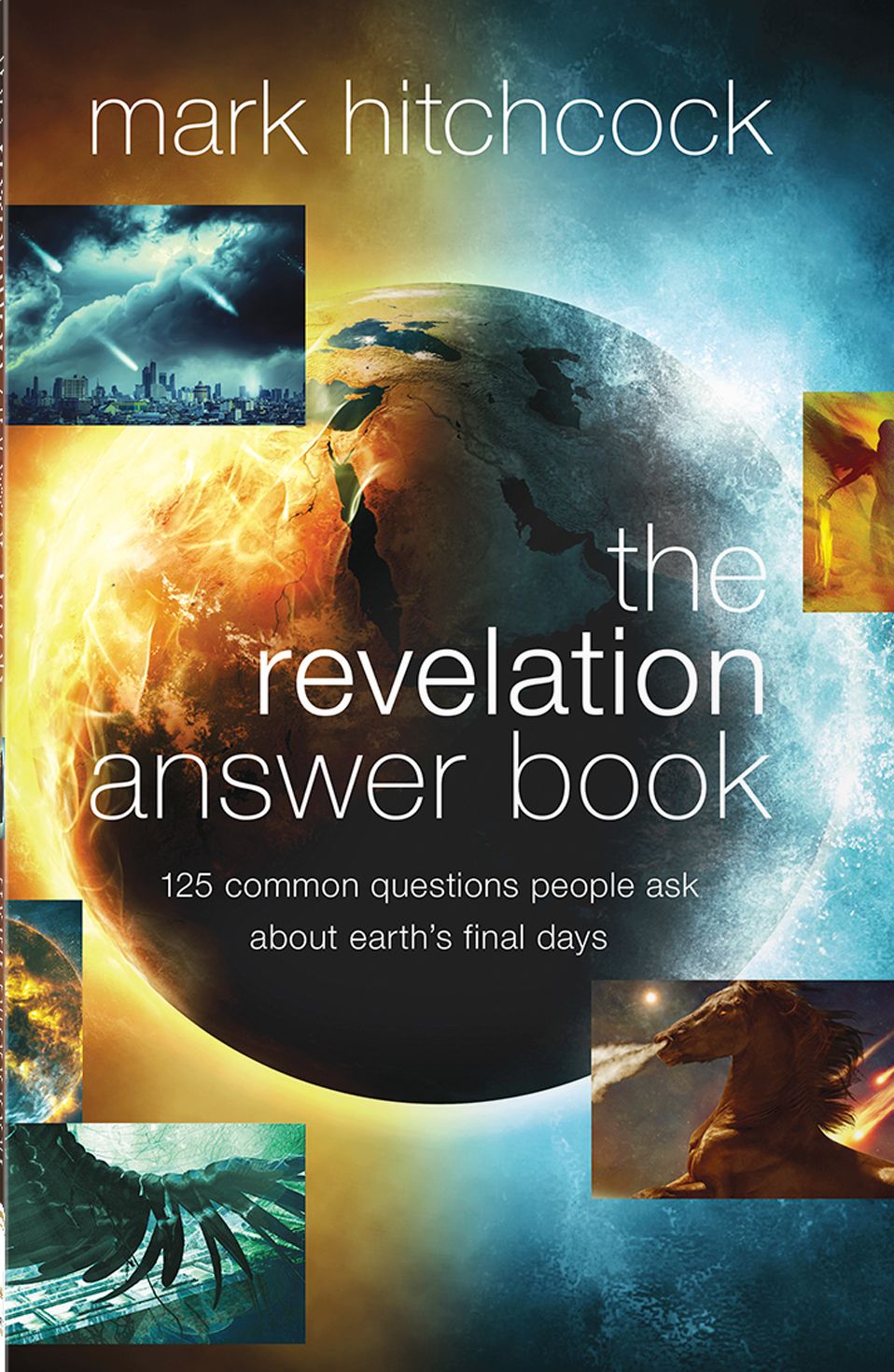 The Revelation Answer Book: 125 Common Questions People Ask About Earth's Final Days