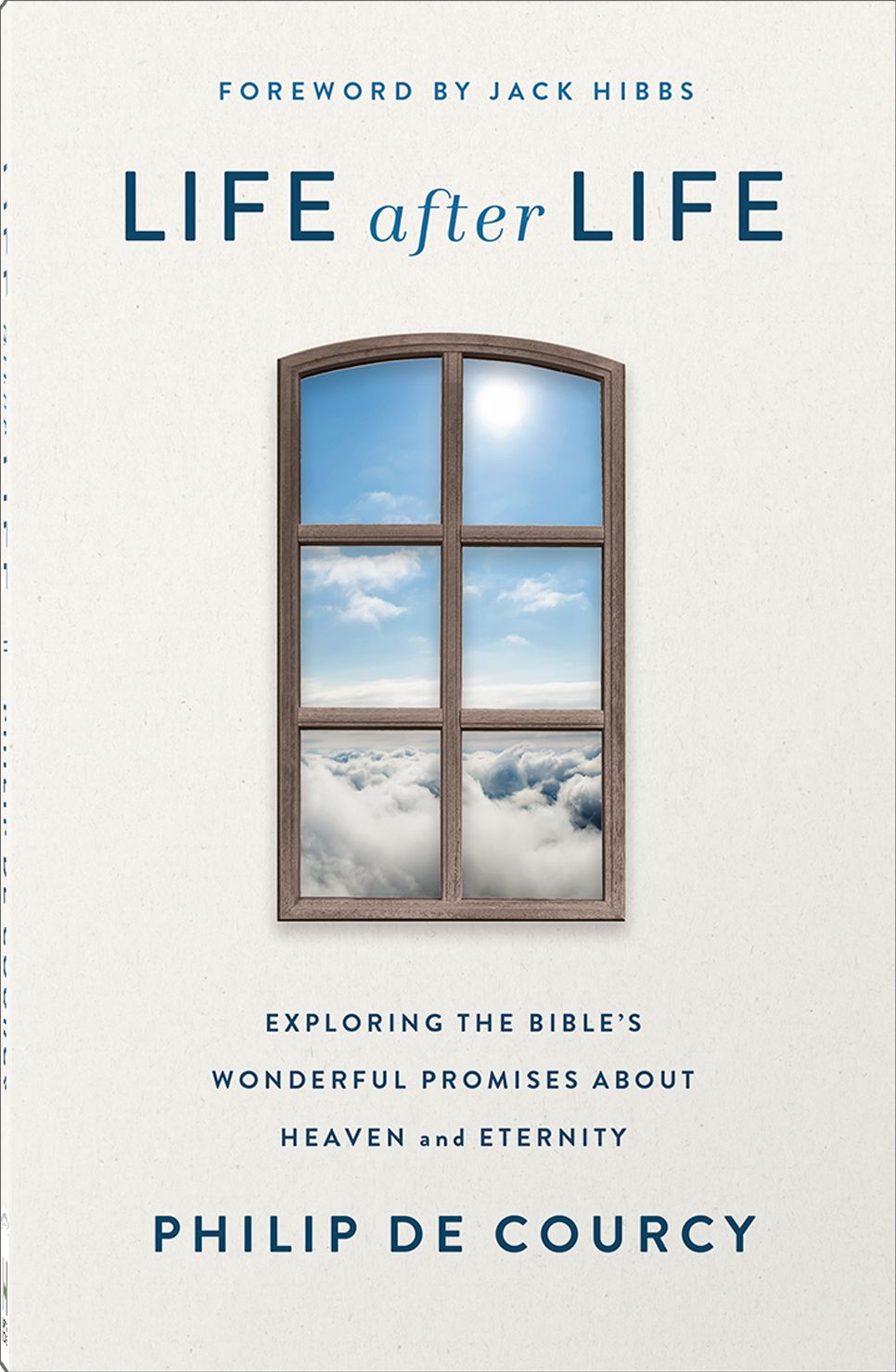 Life After Life: Exploring the Bible's Wonderful Promises About Heaven and Eternity
