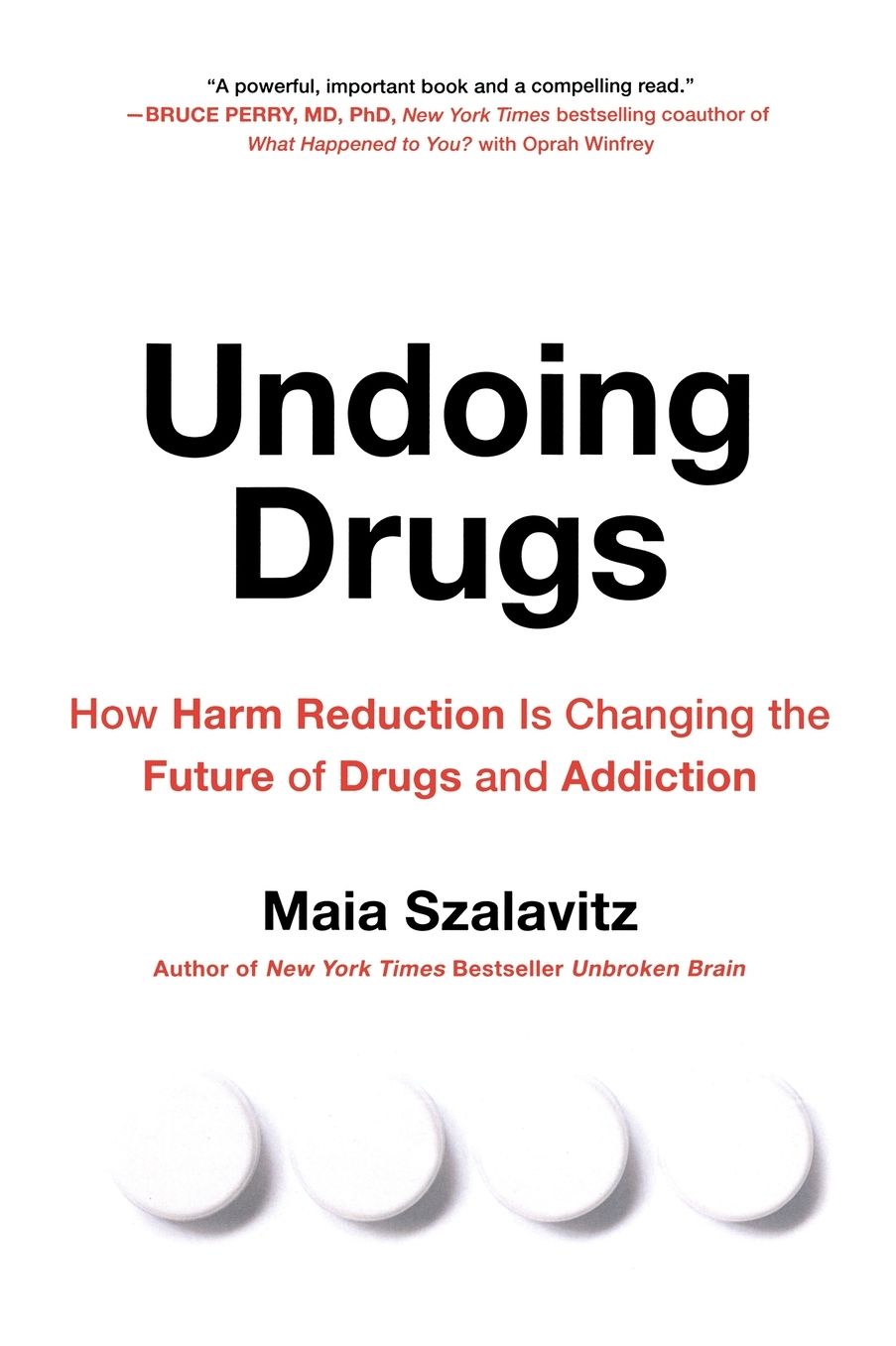 Undoing Drugs: How Harm Reduction Is Changing the Future of Drugs and Addiction