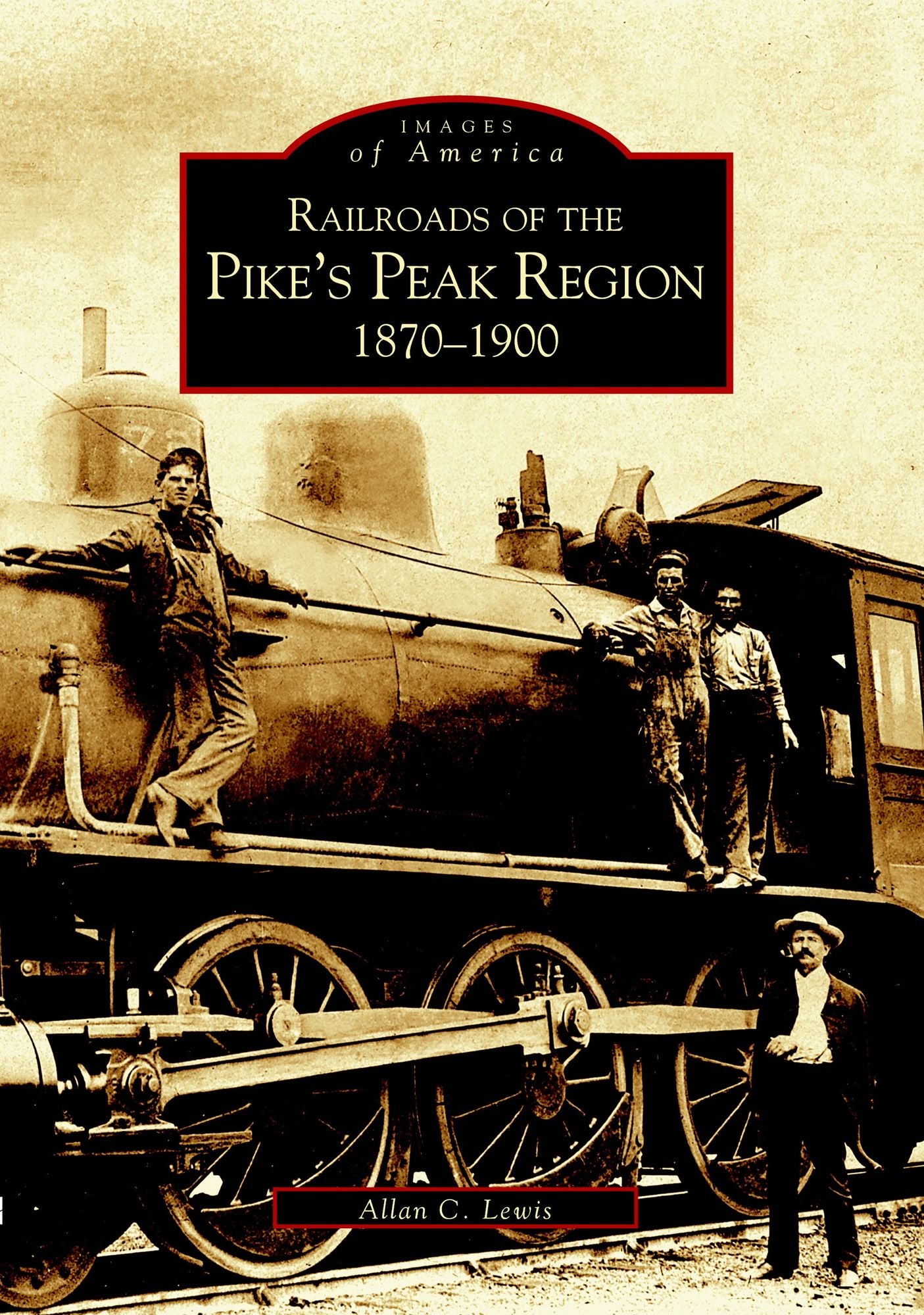 Railroads of the Pike's Peak Region: 1870-1900