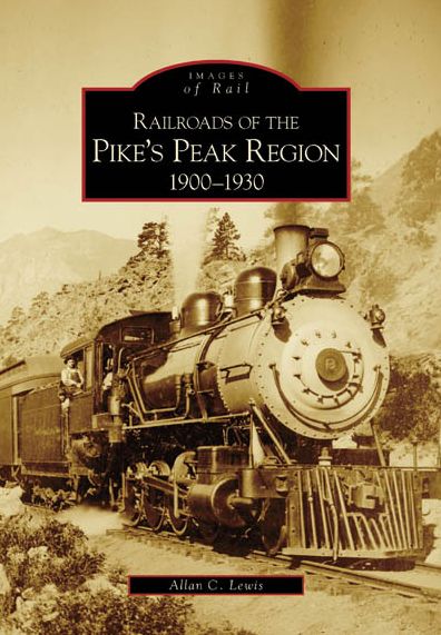 Railroads of the Pike's Peak Region:: 1900-1930