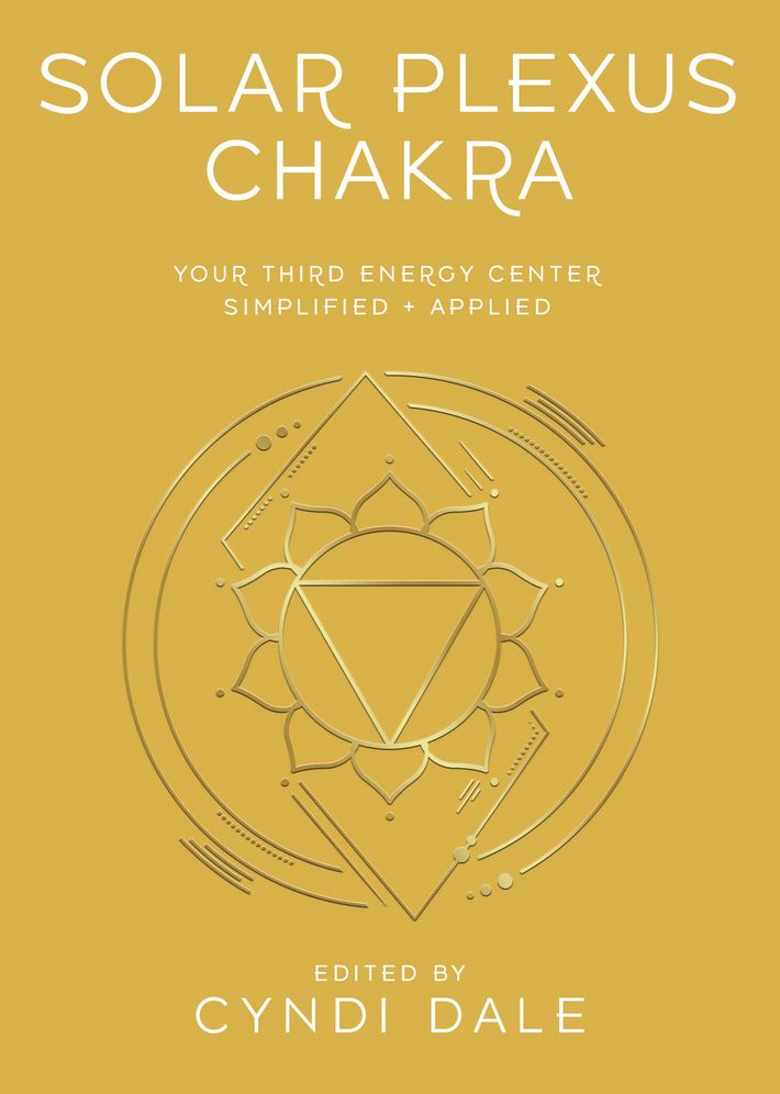 Solar Plexus Chakra: Your Third Energy Center Simplified and Applied