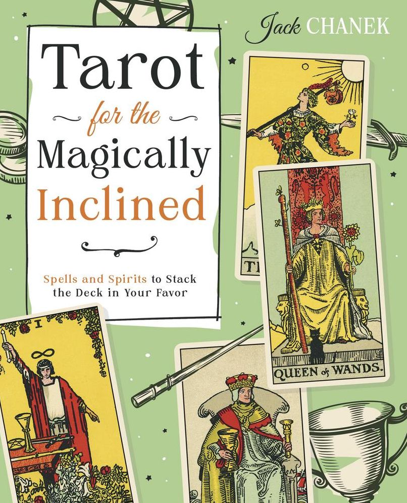 Tarot for the Magically Inclined: Spells and Spirits to Stack the Deck in Your Favor
