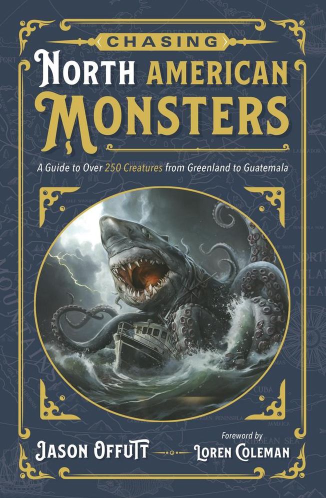 Chasing North American Monsters: A Guide to Over 250 Creatures from Greenland to Guatemala