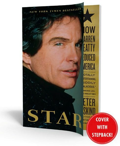 Star: How Warren Beatty Seduced America