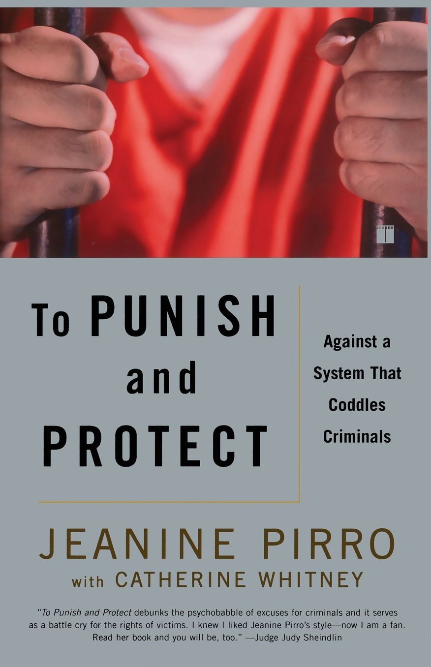 To Punish and Protect: Against a System That Coddles Criminals
