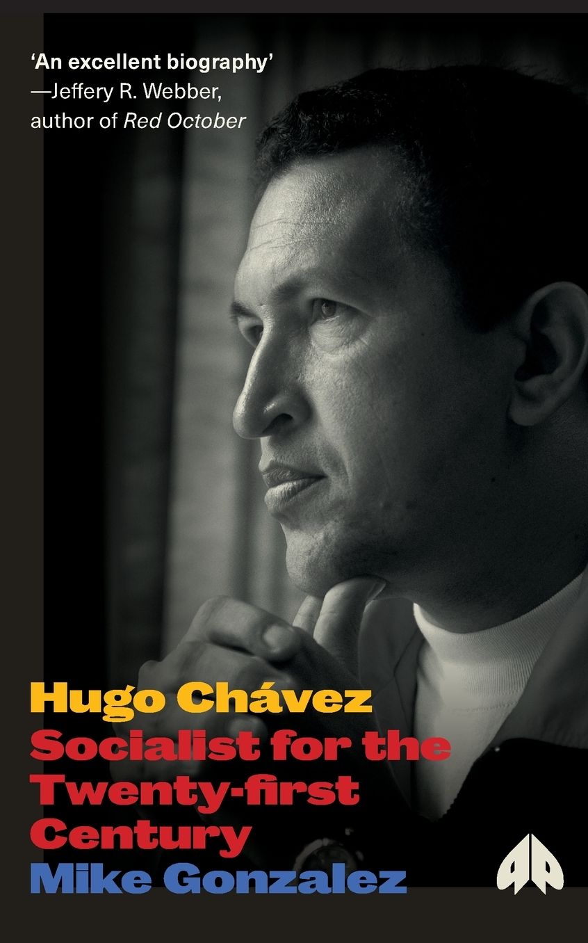 Hugo Chavez: Socialist for the Twenty-first Century