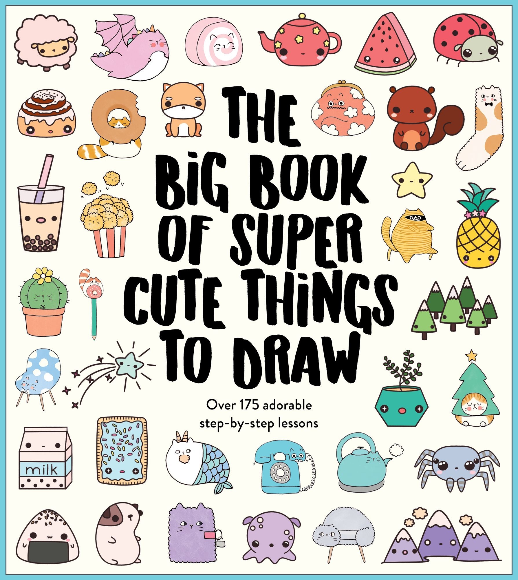 Big Book of Super Cute Things To Draw