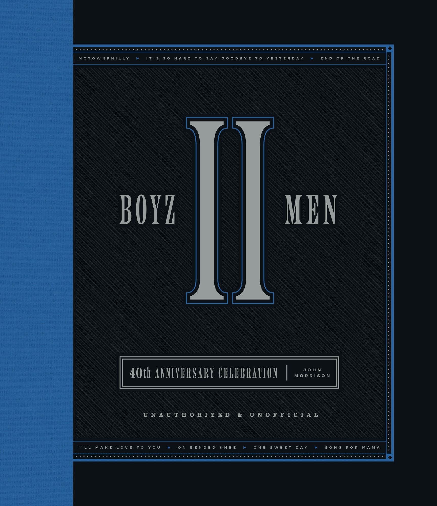 Boyz II Men 40th Anniversary Celebration: Unofficial & Unauthorized