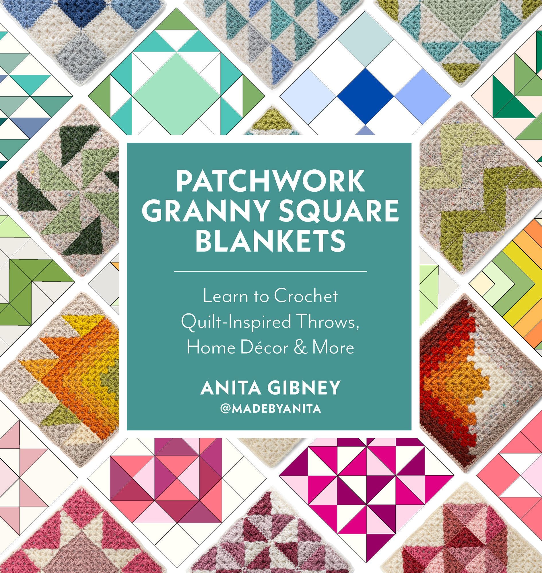 Patchwork Granny Square Blankets: Learn to Crochet Quilt-Inspired Throws, Home Decor & More