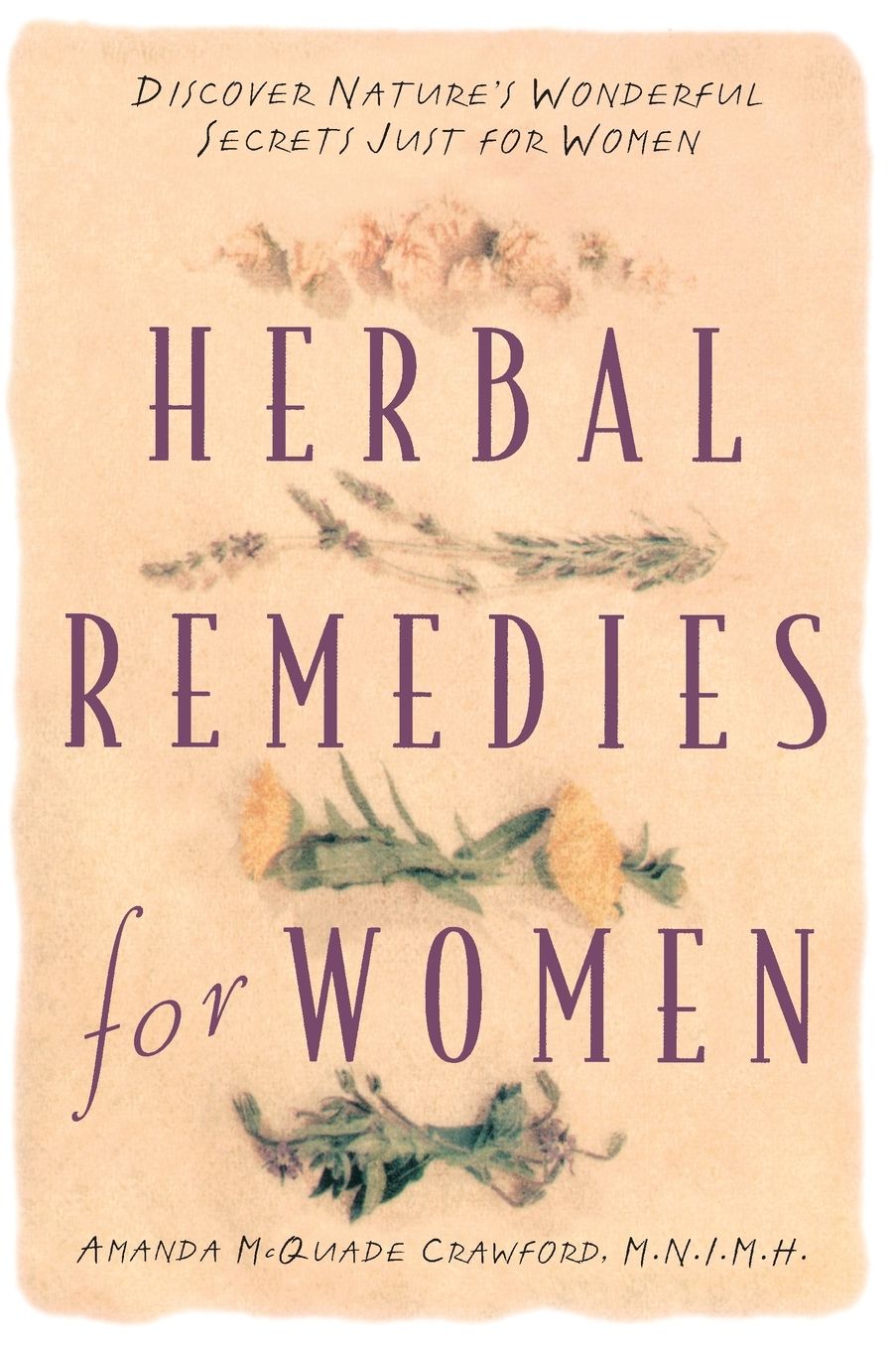 Herbal Remedies for Women: Discover Nature's Wonderful Secrets Just for Women