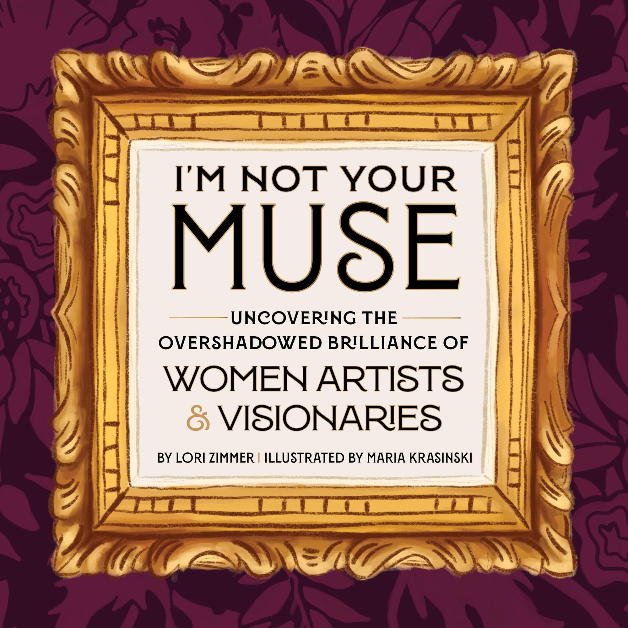 I'm Not Your Muse: Uncovering the Overshadowed Brilliance of Women Artists & Visionaries