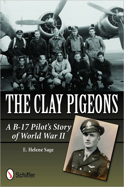 The Clay Pigeons: A B-17 Pilot's Story of World War II
