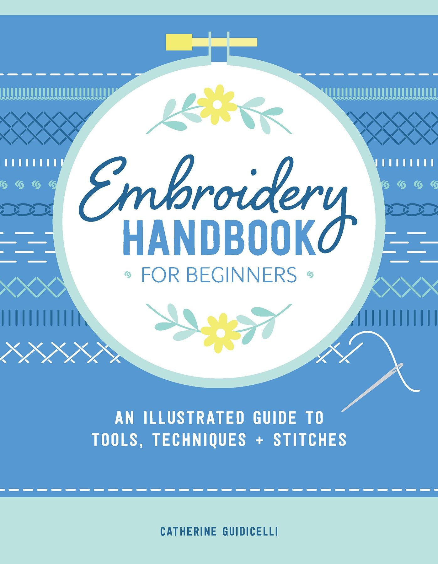Embroidery Handbook for Beginners: An Illustrated Guide to Tools, Techniques, and Stitches