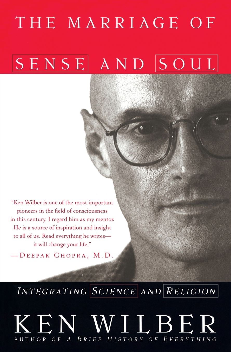 The Marriage of Sense and Soul: Integrating Science and Religion