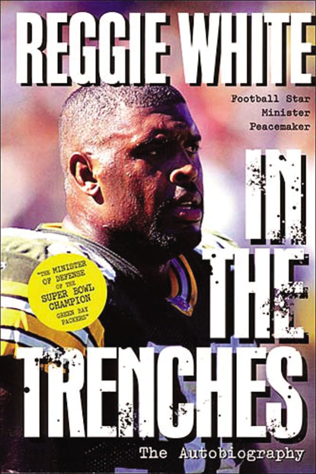 In the Trenches: The Autobiography (Football Star, Minister, Peacemaker(