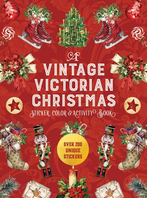 A Vintage Victorian Christmas Sticker, Color & Activity Book: Over 200 Unique Stickers