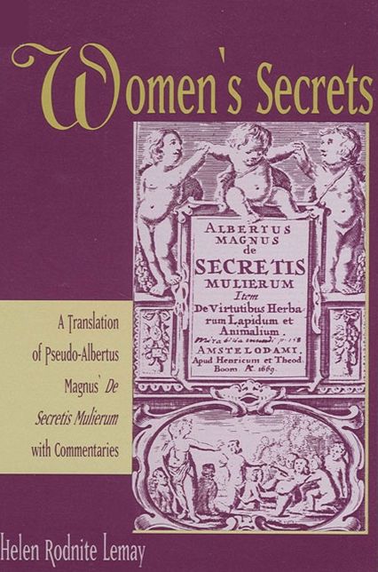 Women's Secrets: A Translation of Pseudo-Albertus Magnus' De Secretis Mulierum with Commentaries