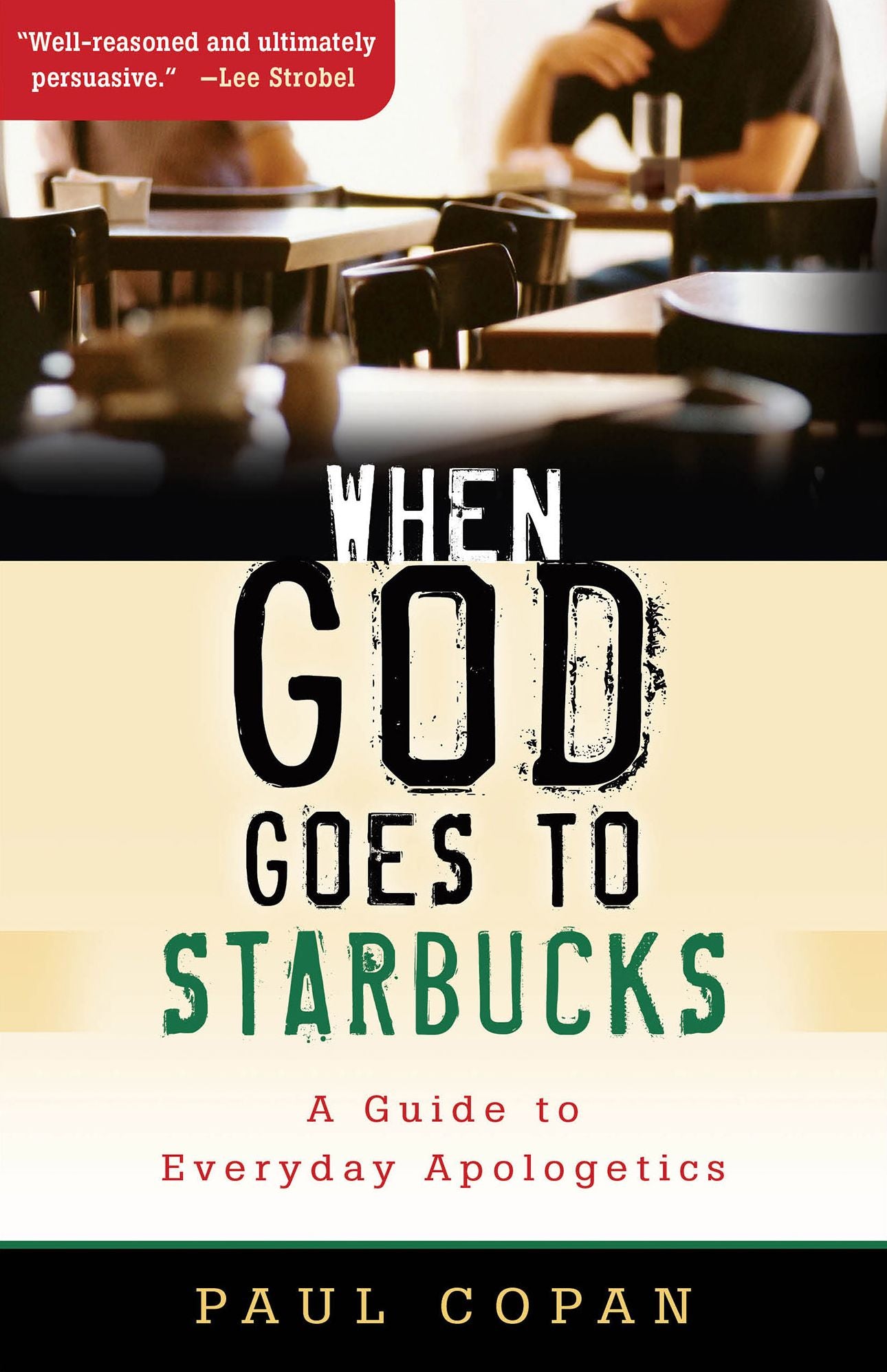 When God Goes to Starbucks: A Guide to Everyday Apologetics