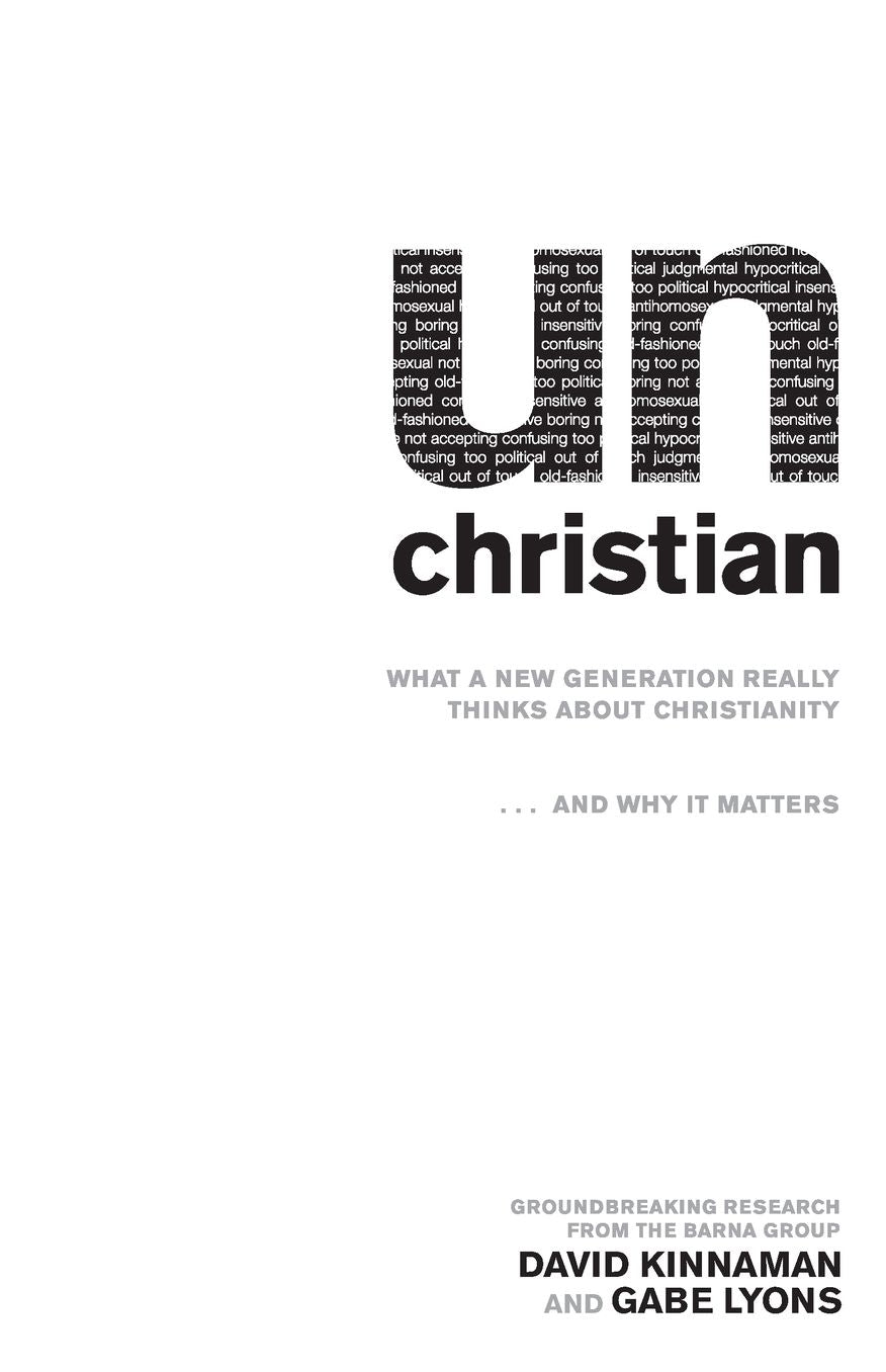 unChristian: What a New Generation Really Thinks about Christianity.and Why It Matters