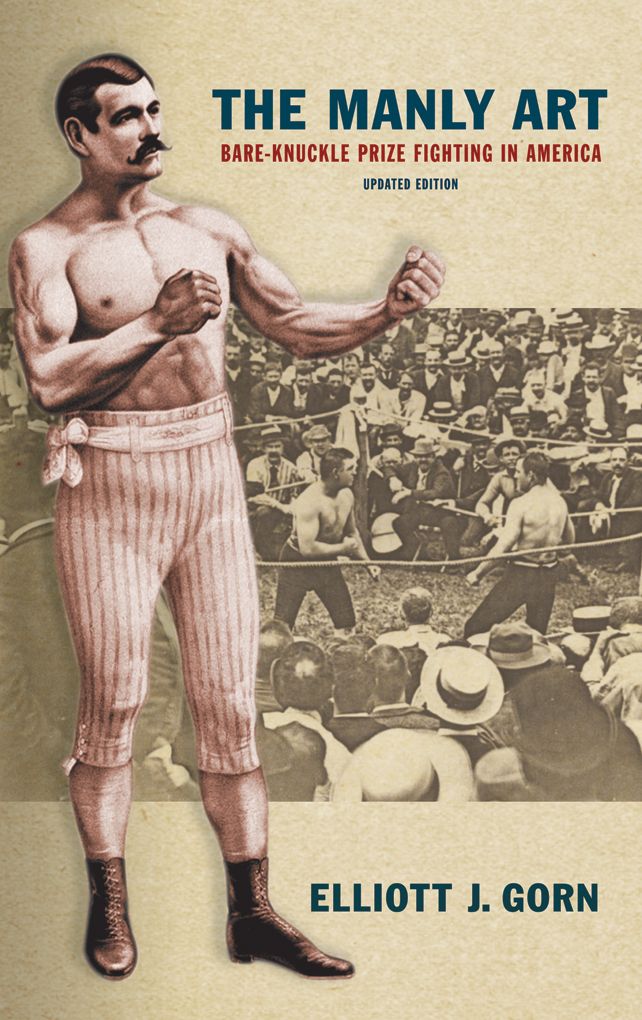 The Manly Art: Bare-Knuckle Prize Fighting in America