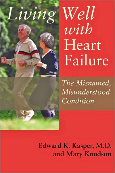 Living Well with Heart Failure, the Misnamed, Misunderstood Condition