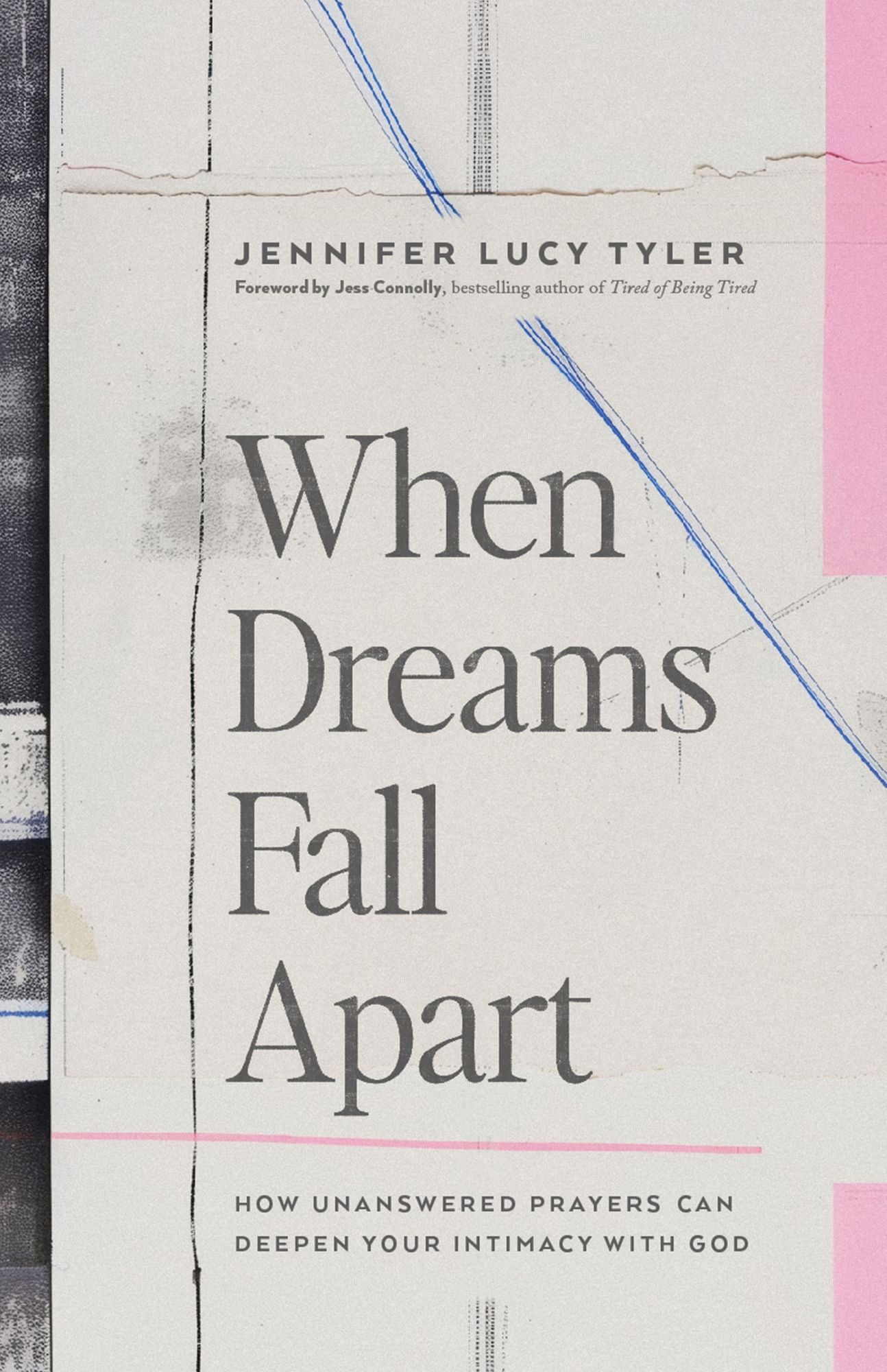 When Dreams Fall Apart: How Unanswered Prayers Can Deepen Your Intimacy with God