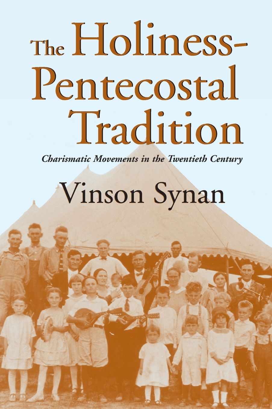 The Holiness-Pentecostal Tradition: Charismatic Movements in the Twentieth Century
