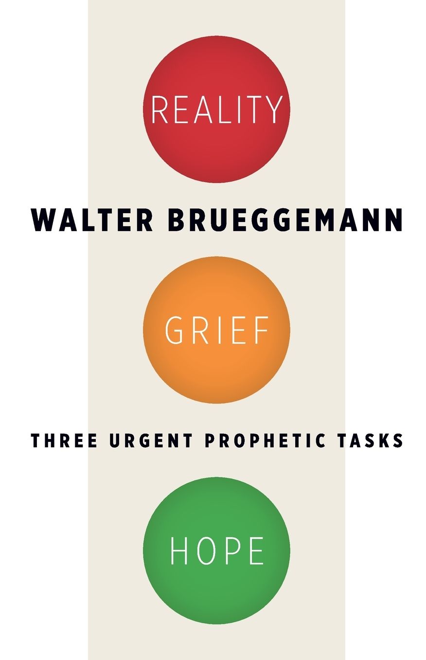 Reality, Grief, Hope: Three Urgent Prophetic Tasks