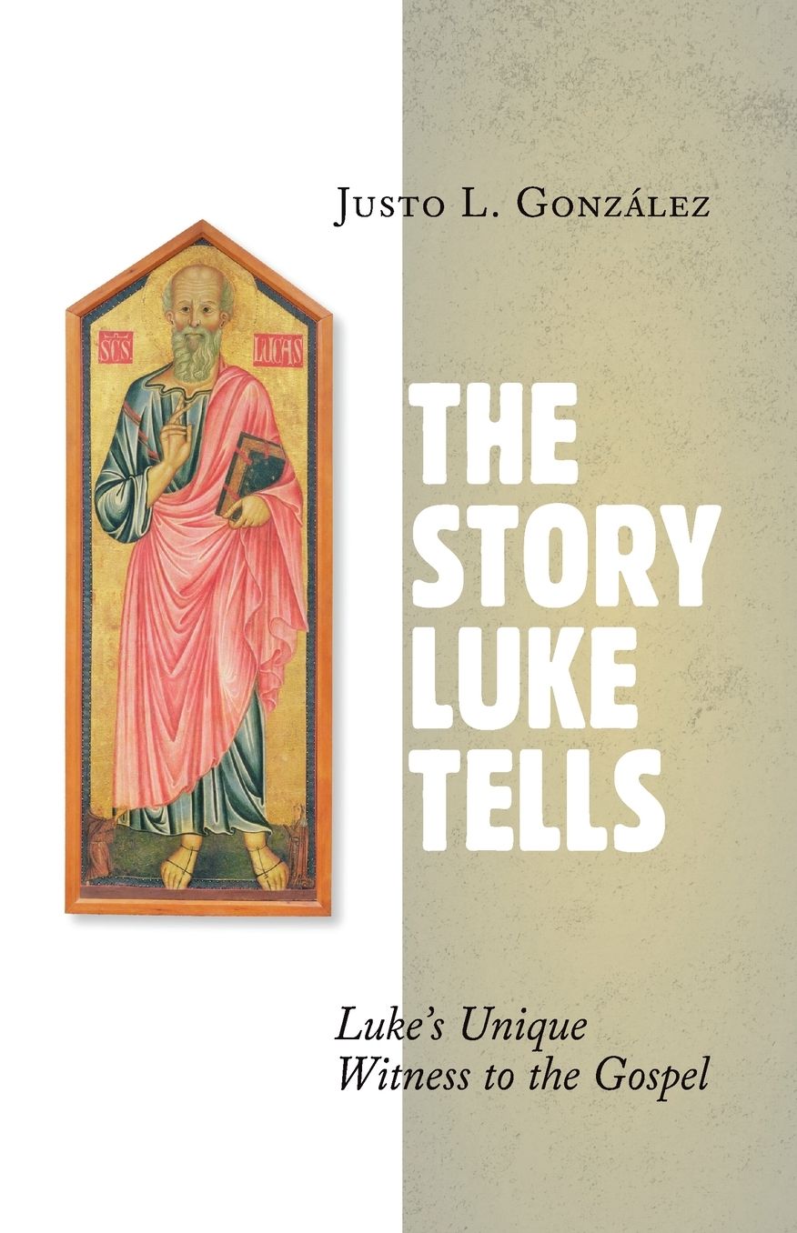 The Story Luke Tells: Luke's Unique Witness to the Gospel