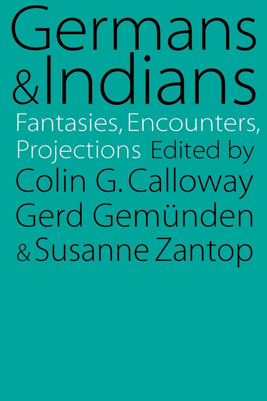 Germans and Indians: Fantasies, Encounters, Projections
