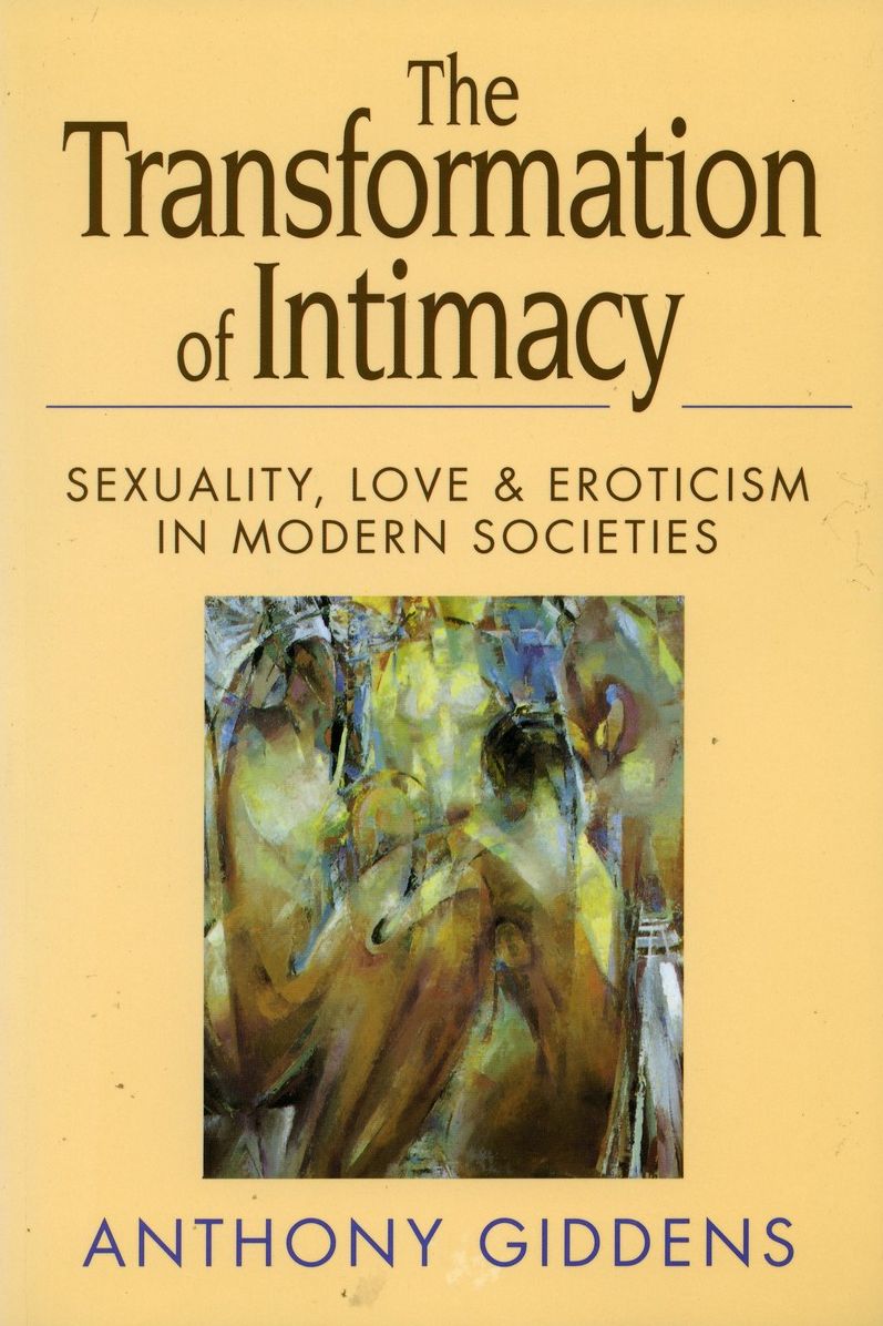 The Transformation of Intimacy: Sexuality, Love, and Eroticism in Modern Societies