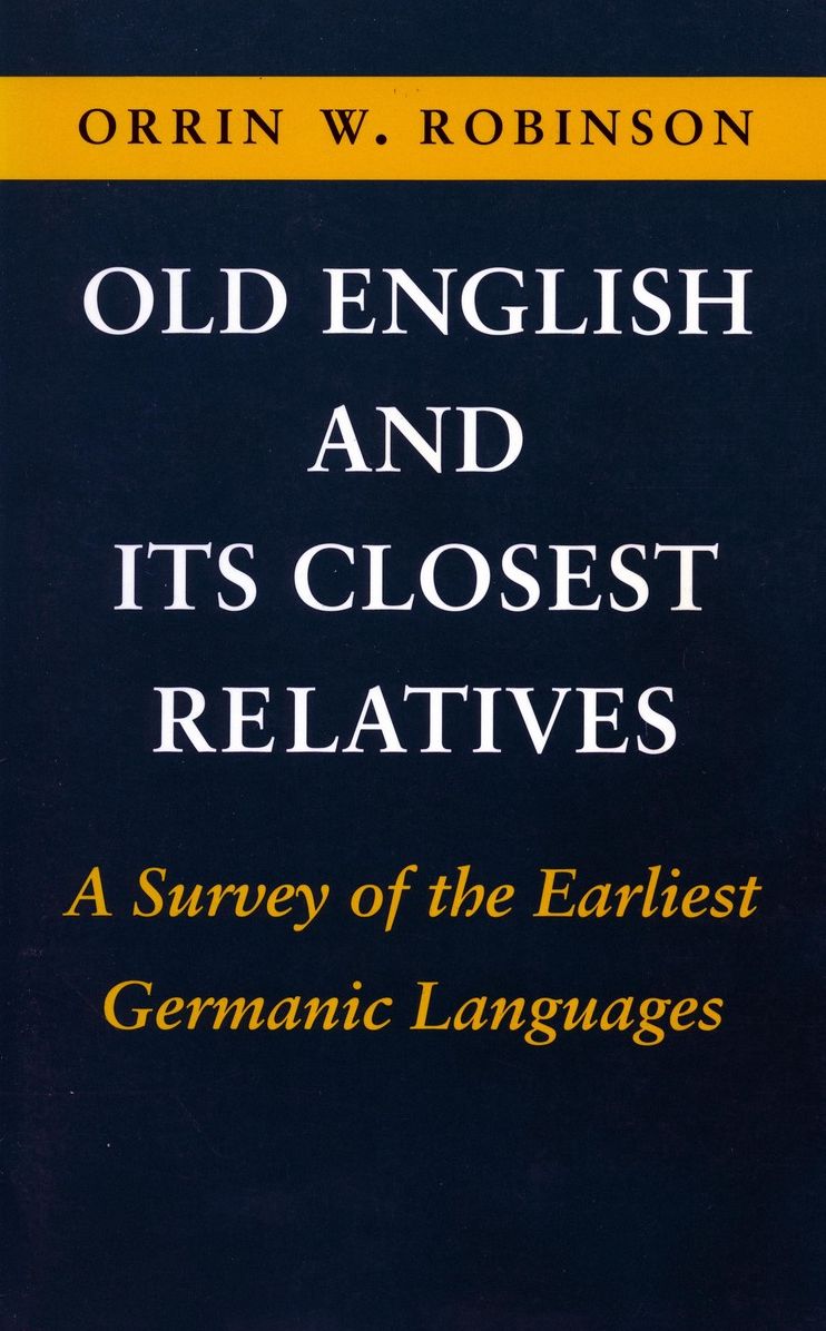Old English and Its Closest Relatives: A Survey of the Earliest Germanic Languages