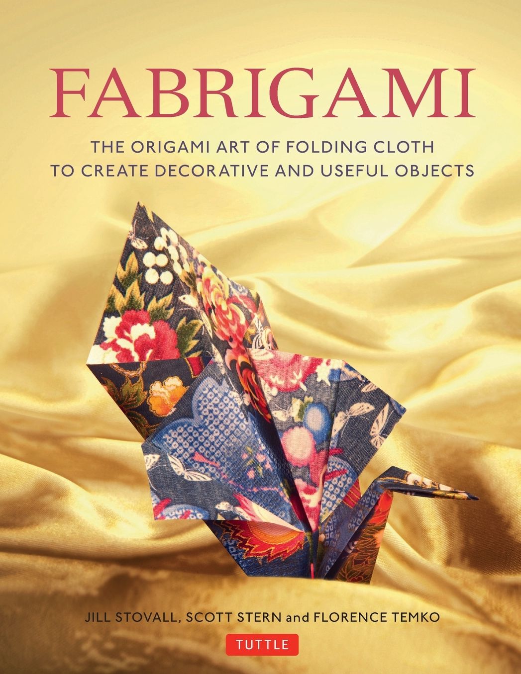 Fabrigami: The Origami Art of Folding Cloth to Create Decorative and Useful Objects (Furoshiki - The Japanese Art of Wrapping)