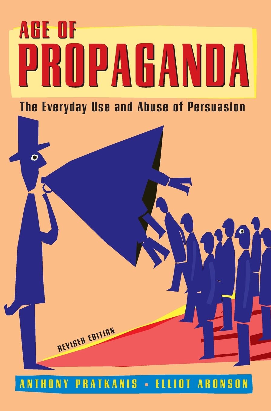Age of Propaganda: The Everyday Use and Abuse of Persuasion