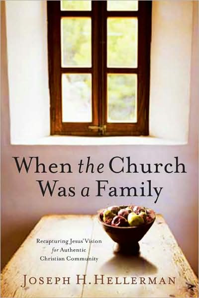 When the Church Was a Family: Recapturing Jesus' Vision for Authentic Christian Community