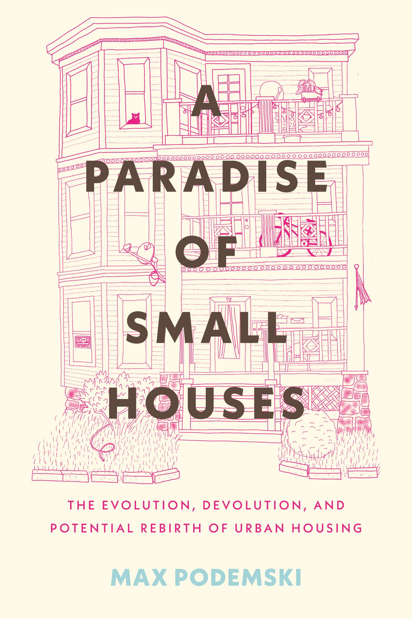 A Paradise of Small Houses: The Evolution, Devolution, and Potential Rebirth of Urban Housing