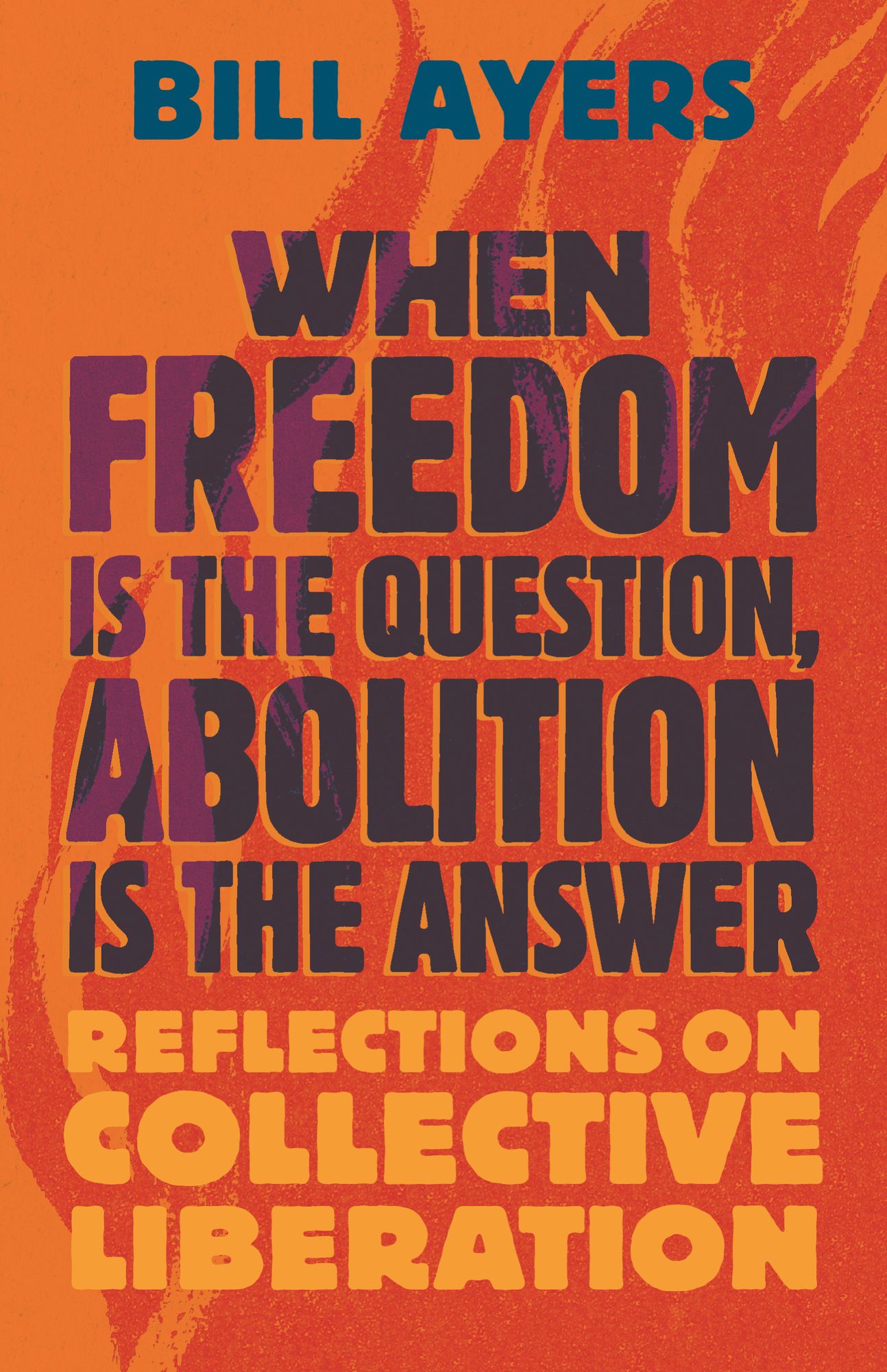 When Freedom Is the Question, Abolition Is the Answer: Reflections on Collective Liberation