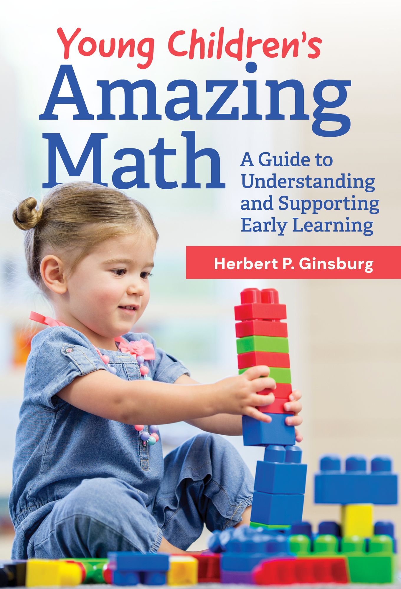 Young Children's Amazing Math: A Guide to Understanding and Supporting Early Learning