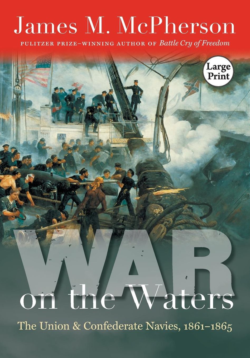 War on the Waters: The Union and Confederate Navies, 1861-1865